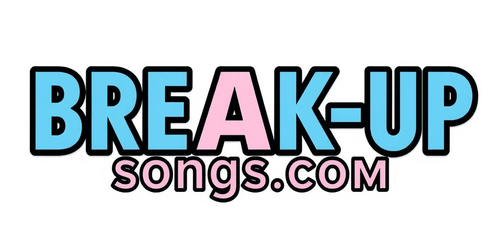 Break-Up Songs
